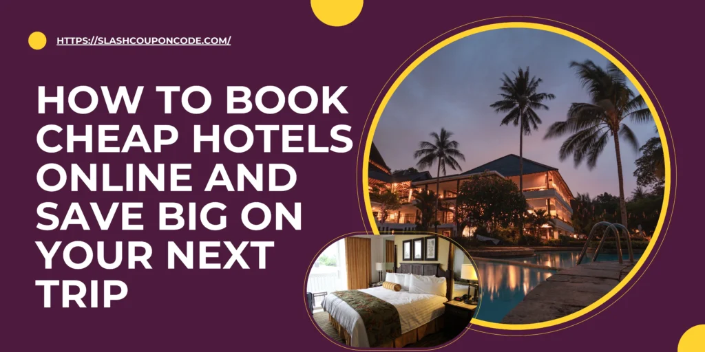 How to Book Cheap Hotels Online